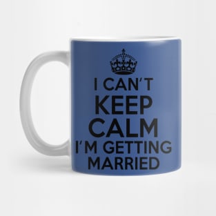 Keep Calm Getting Married Mug